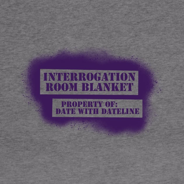 Interrogation Room Blanket! by A Date With Dateline Podcast